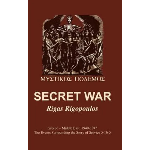 Secret War: Greece-Middle East, 1940-1945: The Events Surrounding the Story of Service 5-16-5 - Hardcover