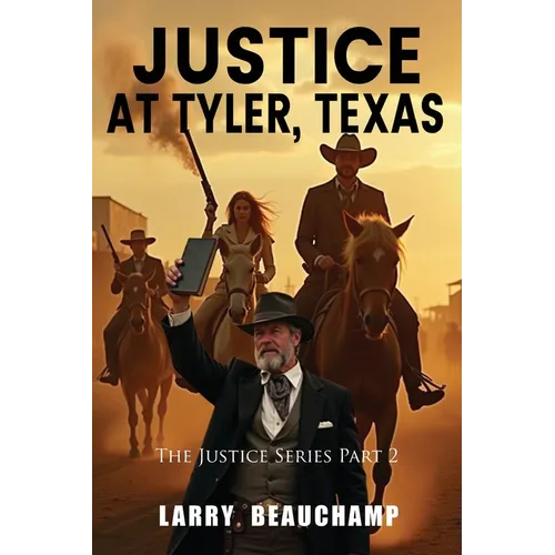Justice At Tyler, Texas: The Justice Series Part 2 - Paperback