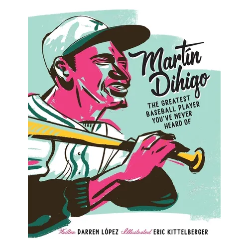 Martín Dihigo The Greatest Baseball Player You've Never Heard Of - Paperback