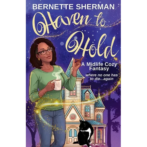 Haven to Hold: A Light-Hearted Midlife Cozy Fantasy Where No One Has to Die Again - Paperback