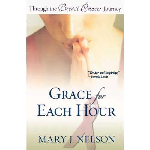 Grace for Each Hour: Through the Breast Cancer Journey - Paperback
