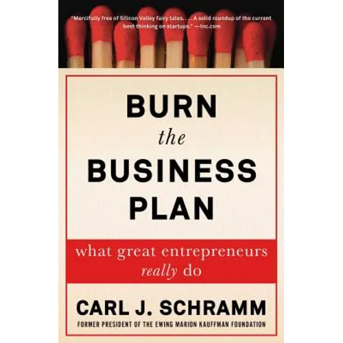 Burn the Business Plan: What Great Entrepreneurs Really Do - Paperback