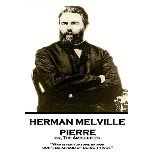 Herman Melville - Pierre or, The Ambiguities: 