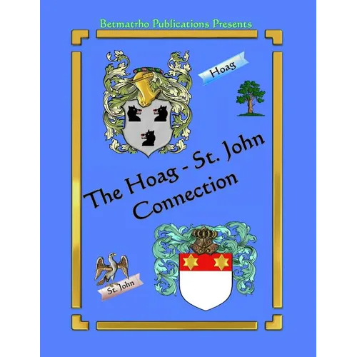 The Hoag - St. John Connection: Genealogy & Family History - Paperback