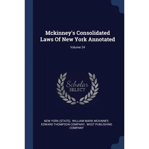 Mckinney's Consolidated Laws Of New York Annotated; Volume 24 - Paperback