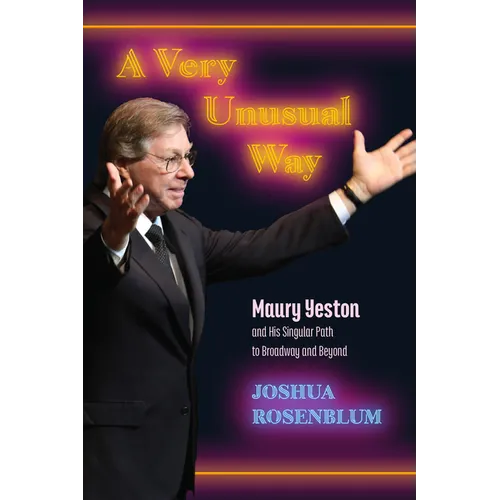 A Very Unusual Way: Maury Yeston and His Singular Path to Broadway and Beyond - Paperback