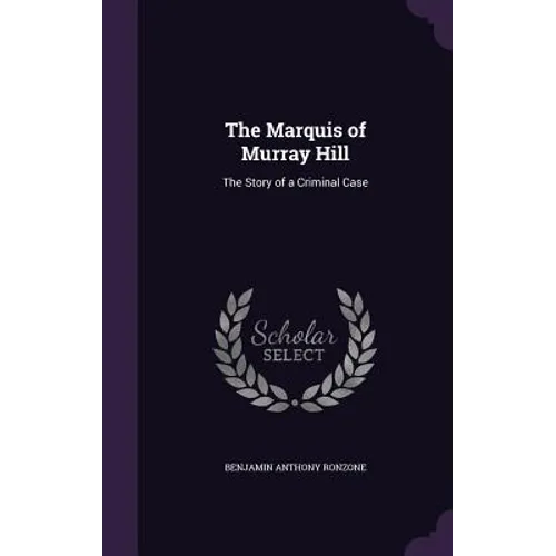 The Marquis of Murray Hill: The Story of a Criminal Case - Hardcover