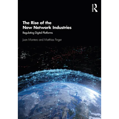 The Rise of the New Network Industries: Regulating Digital Platforms - Paperback