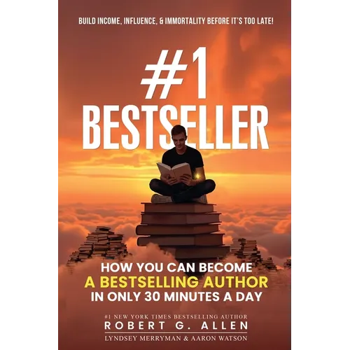 #1 Bestseller: How You Can Become A Bestselling Author In Only 30 Minutes A Day - Paperback