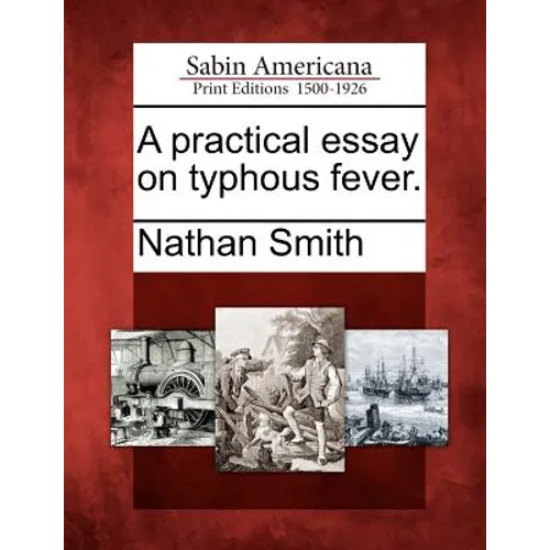 A Practical Essay on Typhous Fever. - Paperback