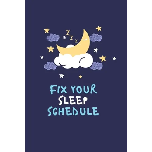 Fix your sleep schedule: 21 Days of fixing your sleep schedule - Paperback