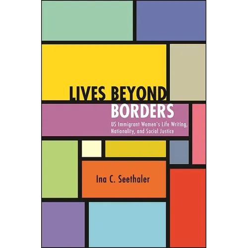 Lives beyond Borders: US Immigrant Women's Life Writing, Nationality, and Social Justice - Paperback