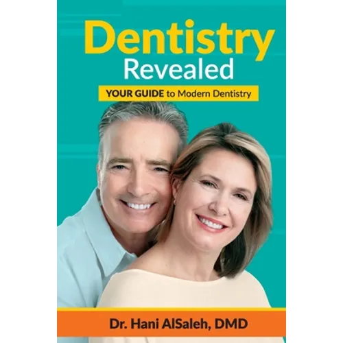 Dentistry Revealed: Your Guide to Modern Dentistry - Paperback