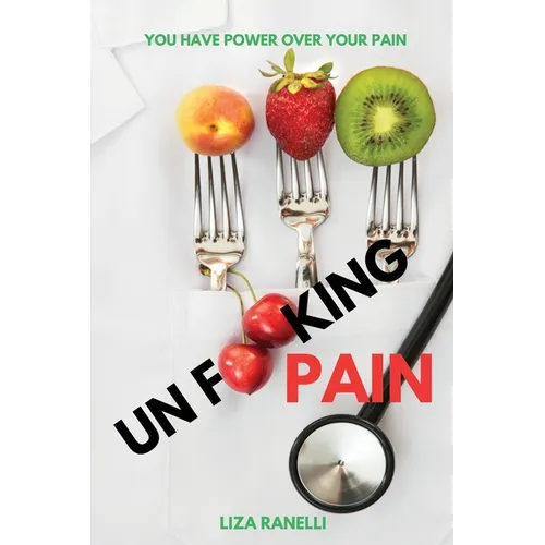 Unf**king Pain: A Comprehensive Guide to Understanding & Managing Pain - Paperback