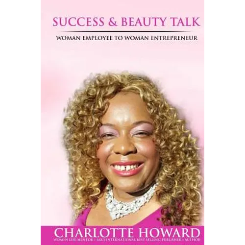 Success and Beauty Talk: Woman Employee to Woman Entrepreneur - Paperback