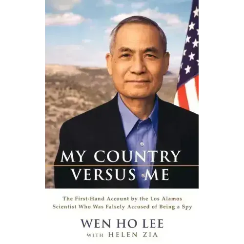 My Country Versus Me: The First-Hand Account by the Los Alamos Scientist Who Was Falsely Accused of Being a Spy - Hardcover