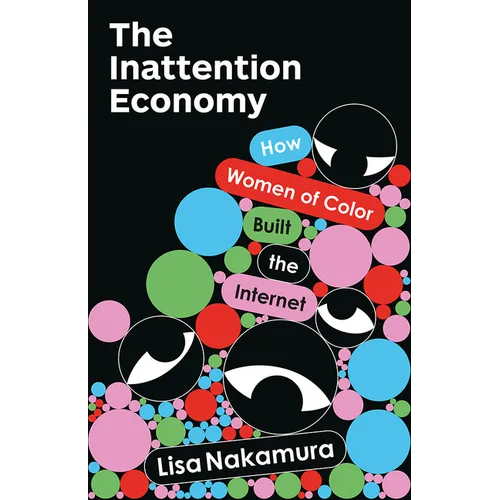 The Inattention Economy: How Women of Color Built the Internet - Paperback