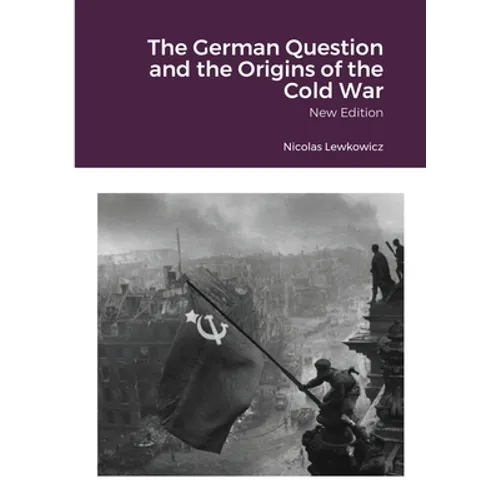The German Question and the Origins of the Cold War: New Edition - Paperback