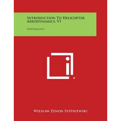 Introduction to Helicopter Aerodynamics, V1: Performance - Paperback