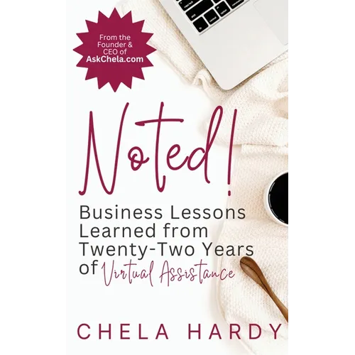 Noted!: Business Lessons Learned from Twenty-Two Years of Virtual Assistance - Paperback