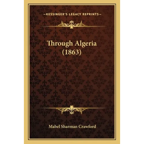 Through Algeria (1863) - Paperback