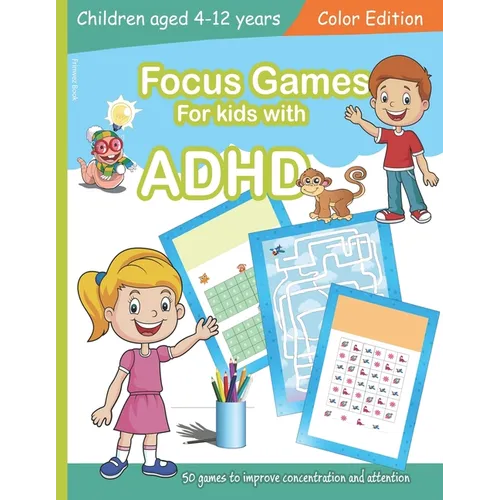 Focus Games For Kids With ADHD: 50 Games to Train Focus and Attention in Children with ADHD Books for Kids with ADHD - COLOR EDITION - Paperback