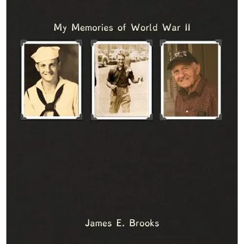 My Memories of World War II: James E. Brooks - Hardcover