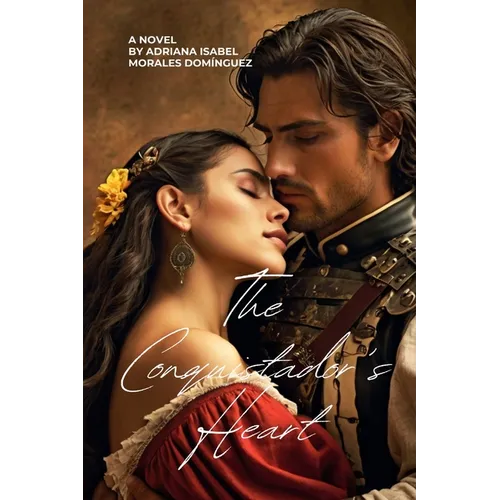 The Conquistador's Heart: A Spanish Empire Golden Age Historical Romance Book - Paperback