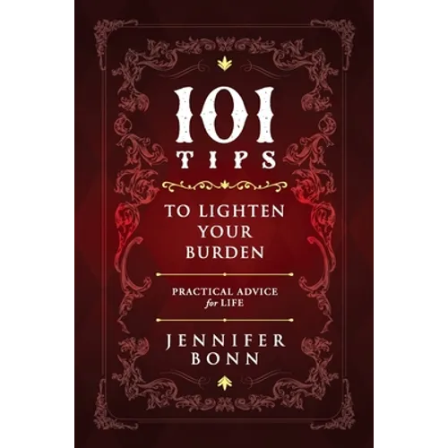 101 Tips To Lighten Your Burden: Practical Advice For Life - Paperback