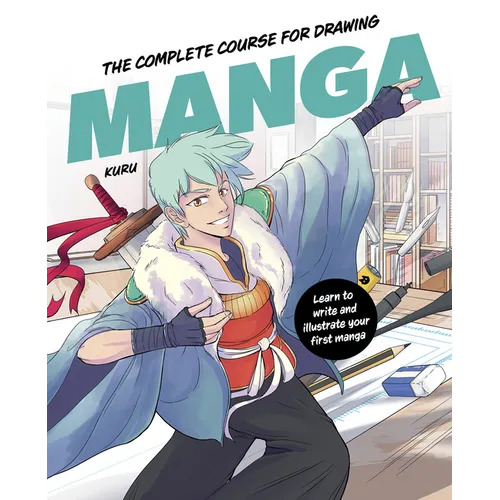 The Complete Course for Drawing Manga: Learn to Write and Illustrate Your First Manga - Paperback