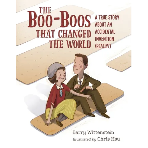 The Boo-Boos That Changed the World: A True Story about an Accidental Invention (Really!) - Hardcover
