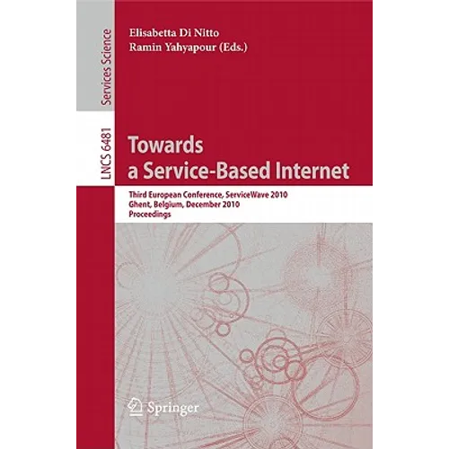 Towards a Service-Based Internet: Third European Conference, Servicewave 2010, Ghent, Belgium, December 13-15, 2010, Proceedings - Paperback