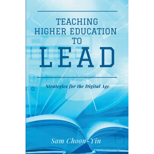 Teaching Higher Education to Lead: Strategies for the Digital Age - Paperback