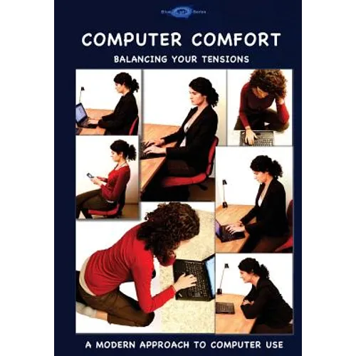 Computer Comfort: Balancing your tensions - A modern approach to computer use - Paperback