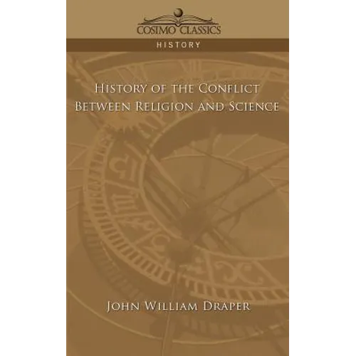 History of the Conflict Between Religion and Science - Paperback