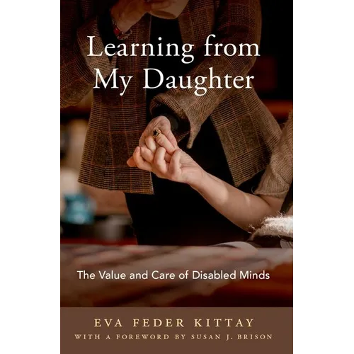 Learning from My Daughter: The Value and Care of Disabled Minds