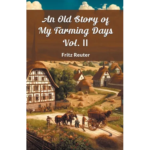 An Old Story Of My Farming Days Vol. II - Paperback