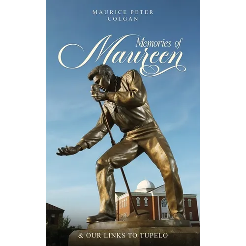 Memories of Maureen and Our Links to Tupelo - Hardcover
