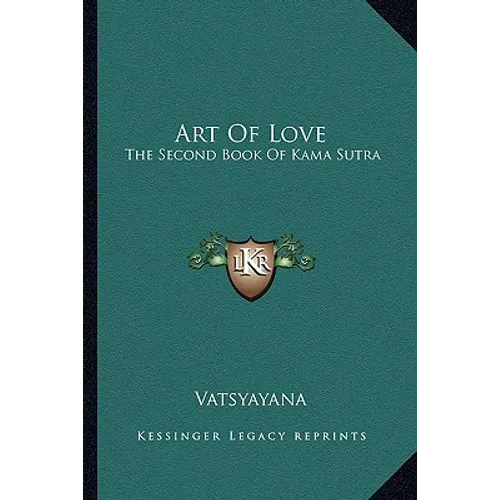 Art Of Love: The Second Book Of Kama Sutra - Paperback
