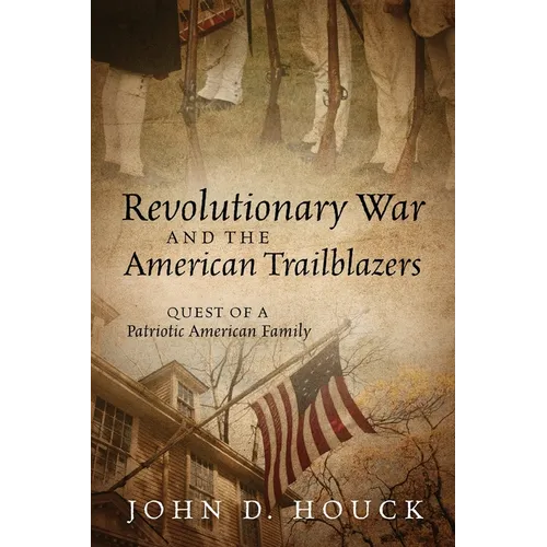 Revolutionary War and the American Trailblazers: Quest of a Patriotic American Family - Paperback