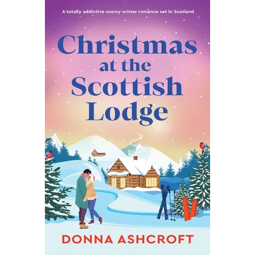 Christmas at the Scottish Lodge: A totally addictive snowy winter romance set in Scotland - Paperback