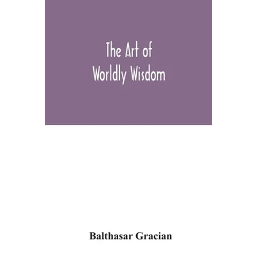 The art of worldly wisdom - Paperback