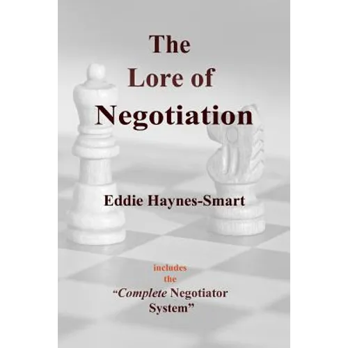 The Lore of Negotiation: includes the Complete Negotiator system - Paperback