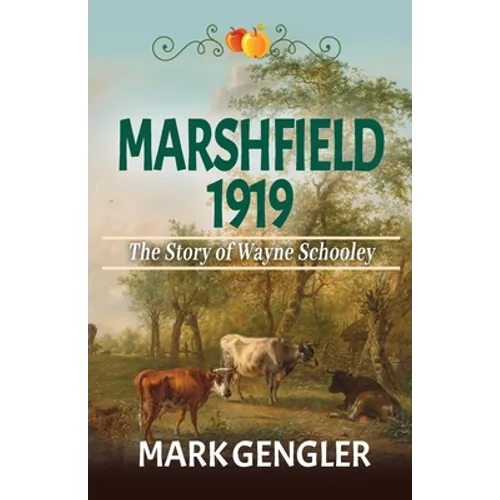Marshfield 1919: The Story of Wayne Schooley - Paperback