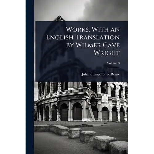 Works. With an English Translation by Wilmer Cave Wright - Paperback