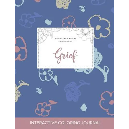 Adult Coloring Journal: Grief (Butterfly Illustrations, Simple Flowers) - Paperback