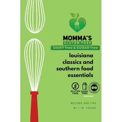 Momma's gluten free, dairy free & sugar free cookbook of Louisiana classics and Southern food essentials - Paperback