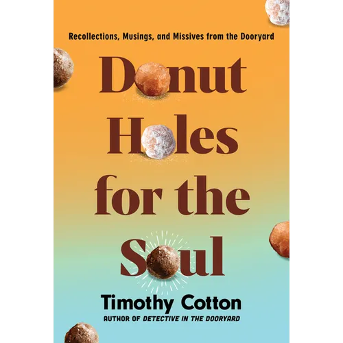 Donut Holes for the Soul: Recollections, Musings, and Missives from the Dooryard