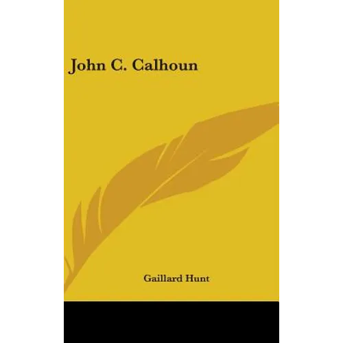 John C. Calhoun - Hardcover