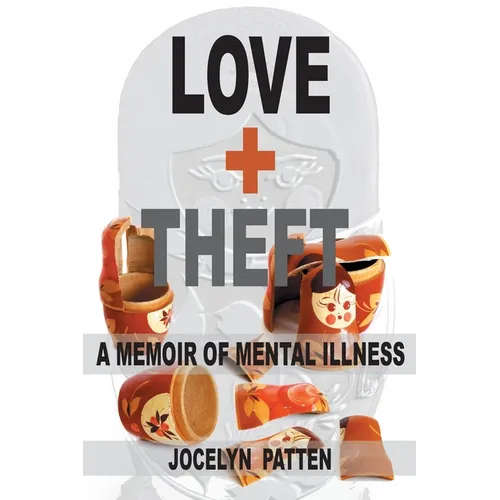 Love and Theft: A Memoir of Mental Illness - Paperback